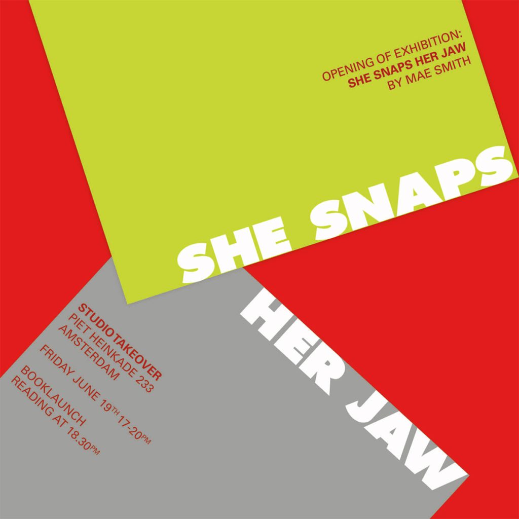 Op vrijdag 19 juni 2026 opent She Snaps Her Jaw, de eerste solotentoonstelling van Mae Smith, een initiatief van STUDIO TAKEOVER. De opening vindt plaats in het Costa Rica-gebouw; aansluitend is er om 18:30 uur een boekpresentatie met voordracht in de sociëteit van het Ramses Shaffy Huis.