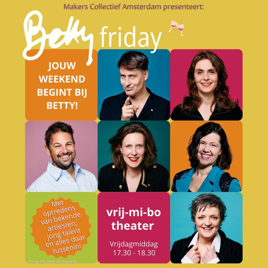 Vrij-mi-bo theater! Kom los van je week, los van je werk, kom naar Betty Friday. Vrijdag 30 oktober 2026, aanvang 17:30 uur